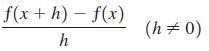 f(x + h) – f(x) (h + 0) 