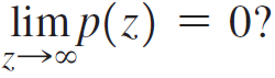 lim p(z) = 0? Z- →0∞ 