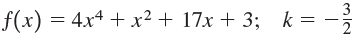 3 f(x) = 4x4 + x² + 17x + 3; k = - 