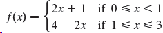 2x + 1 if 0 <x<1 f(x) = 4 – 2x if 1 <x< 3 