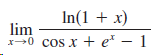 In(1 + x) x0 cos x + er – 1 lim 
