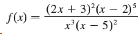 (2x + 3) (x – 2) f(x) = x'(x – 5)² 