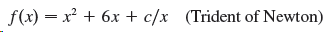 f(x) = x² + 6x + c/x (Trident of Newton) 