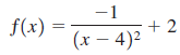 f(x) 2 -1 (x – 4)2 + 2 = 4)2 