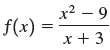 x² – 9 f(x) x + 3 