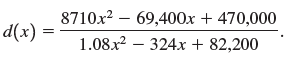 8710x2 – 69,400x + 470,000 d(x) = 1.08x? – 324x + 82,200 