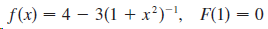 f(x) = 4 – 3(1 + x²)¯!, F(1) = 0 
