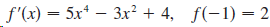f'(x) = 5x* – 3x² + 4, f(-1) = 2 %3| 