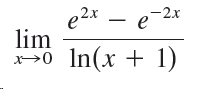 — 2х e2x – e lim >0 In(x + 1) 