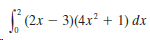 (2x – 3)(4x² + 1) dx 
