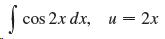 | cos 2x dx, dx, и — 2х 