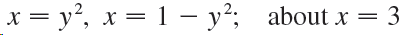 = y°, x = 1 – y²; about x = 3 