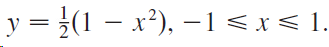 y = }(1 – x²), –1<x< 1. 