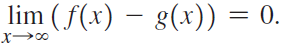 lim (f(x) – g(x)) = 0. 