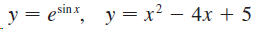 y = esinx y = x² – 4x + 5 