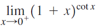 lim (1 + x)cot.x r→0+ x- 