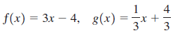 4 f(x) = 3x – 4, g(x) 3 3