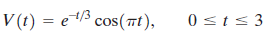 cos (πt ),. 0 <t< 3 V(t) = e/3 