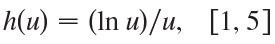 h(u) = (In u)/u, [1,5] 
