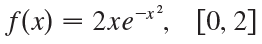 f(x) = 2xe*, [0, 2] 