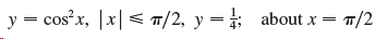 y = cos?x, |x| < T/2, y = ; about x = - п/2 T, 