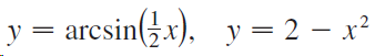 aresin(x), y = 2 – x² y = 