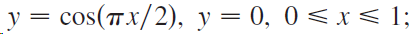 y = cos(Tx/2), y = 0, 0 <x< 1; I| 