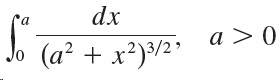 dx 'a a > 0 (a² + x²)³/2* 