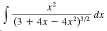 x2 dx (3 + 4x – 4x²)³/2 