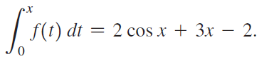 гом х f(t) dt = 2 cos x + 3x – 2. 