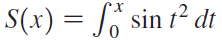 S(x) = S° sin t² dt 