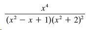x* (x? – x + 1)(x² + 2) 