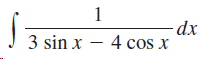 1 -dx 3 sin x – 4 cos x 