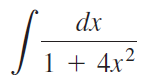 dx .2 1 + 4x² 