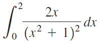 2x dx (x² + 1)² 