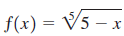 f(x) = V5 – x 