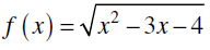 f (x) = Vx² – 3x-4 %3D 