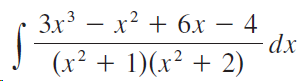 Зх3 Зx3 — х2 + 6х — 4 dx (x² + 1)(x² + 2) 