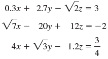 0.3x + 2.7y – V2z = 3 V7x - 12z = -2 20y + 3 V3y - 1.2z = 4 Зу 4x + 