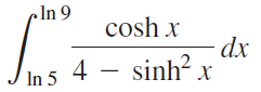 In 9 cosh x dx 4 - sinh? x In 5 