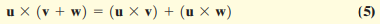 u x (v + w) = (u X v) + (u X w) (5) 