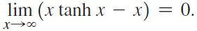 lim (x tanh x – x) = 0. 