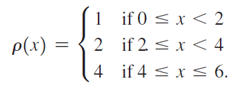 if 0 < x < 2 p(x) = 2 if 2 < x < 4 4 if 4 < x < 6. 