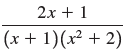 2x + 1 (x + 1)(x² + 2) 