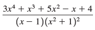 3x* + x3 + 5x² – x + 4 (x – 1)(x² + 1)² 
