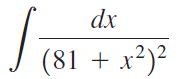 dx (81 + x²)² 