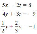 5x – 2z = 8 4y + 3z = -9 -1 3' 