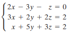 2x — Зу — г %3D0 3x + 2y + 2z = 2 x + 5y + 3z = 2 