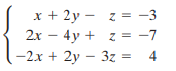 z = -3 2х — 4у + z%3D -7 -2х + 2у — 3г %3D 4 х+2у — 
