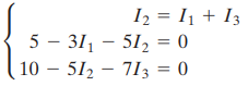 Iz = I1 + I3 5 - 31, - 51, = 0 10 – 512 – 713 = 0 %3D 